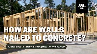 Do you know how walls are nailed to concrete?