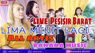 LIMA -MENIT- LAGI-ALL ARTIS BAHANA MUSIK-LIVE PESISIR BARAT