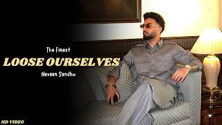 Loose Ourselves - Navaan Sandhu (New Song) Navaan Sandhu Album | Navaan Sandhu New Song | The Finest