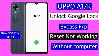 Oppo A17K Frp Bypass Reset Not Working | oppo a17k bypass google lock new security 2023