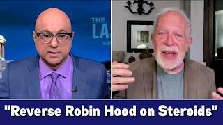 "Reverse Robin Hood on Steroids" Robert Reich on MSNBC