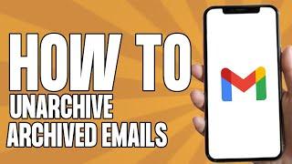 How to Unarchive Archived Emails in Gmail on Android