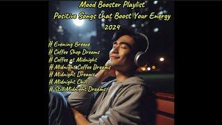 Mood Booster Playlist #Positive Songs that Boost Your Energy #2024 #3