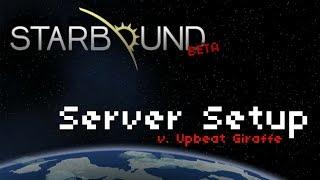 Starbound - Basic Server Setup [Upbeat Giraffe]