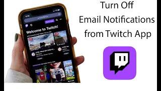 How to Turn Off Email Notifications from Twitch App?