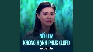 Nếu Em Không Hạnh Phúc (Lofi)