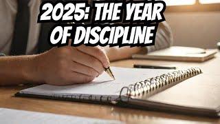 2025: The Year of Discipline