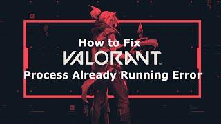 How to Fix Error Process Already Running in Valorant  | New Fix | Riot Games