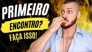 PRIMEIRO ENCONTRO? FAÇA ISSO para o homem entender que voce quer algo SÉRIO