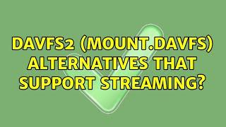 davfs2 (mount.davfs) alternatives that support streaming?