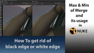 How to remove black edges/white edge: with max/min Operations of Nuke Merge Node !