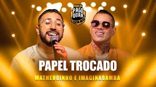 Matheusinho, Imaginasamba - Papel Trocado (Crias da Pagodeira)