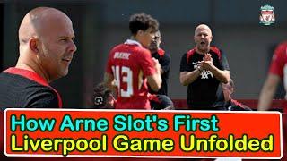 How Arne Slot's First Liverpool Game Unfolded | liverpool transfer news confirmed today