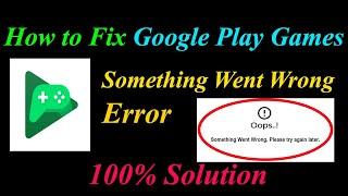 How to Fix Google Play Games Oops - Something Went Wrong Error in Android&Ios-Please Try Again Later