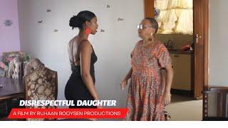 Disrespectful Daughter | Short Film | Ruhaan Booysen