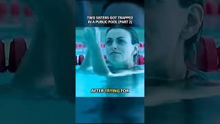 Two Sisters Got Trapped In a Public Pool (Part 2) | Movie Recap