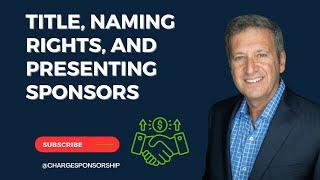 The Difference Between Title, Presenting, and Naming Rights Sponsors