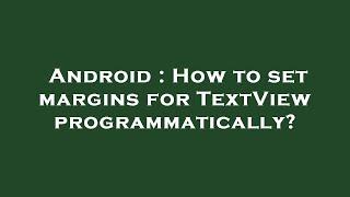 Android : How to set margins for TextView programmatically?