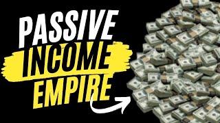 HOW TO BUILD A PASSIVE INCOME EMPIRE IN 3 STEPS