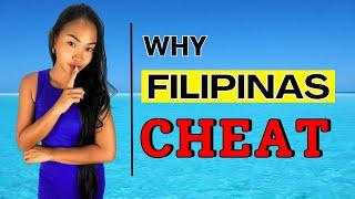 Why A Filipina Cheats - The Reason may Surprise You