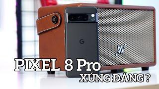 Pixel 8 Pro ai thì nên mua với mức giá 14 củ ?