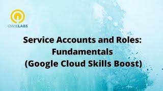 Service Accounts and Roles Fundamentals-[GSP199]