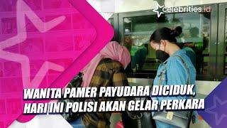 Wanita Pamer Payudara Diciduk, Hari Ini Polisi akan Gelar Perkara