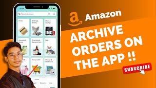 How To Archive Orders On Amazon App !