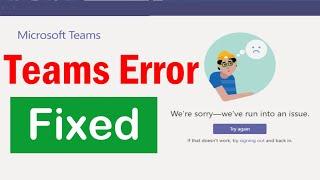 How to Fix Microsoft Teams Error We're Sorry We've Run Into An Issue | Microsoft Teams Login issue
