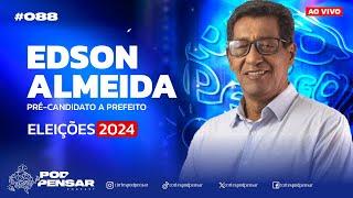 EDSON ALMEIDA - PRE-CANDIDATO A PREFEITO #088 PODPENSAR