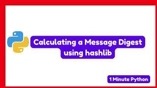 How to Calculate a Message Digest using Hashlib in Python