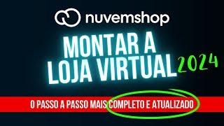 Configurar e Personalizar Loja Virtual Nuvemshop - Tutorial Completo e Atualizado 2024