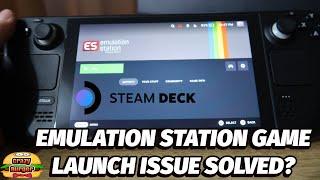 Emulation Station/Retroarch Steam Deck Game Launch Issue SOLVED! (EmuDeck)