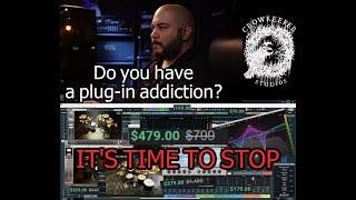 VST PLUGIN ADDICTION? Why most 3rd party plugins are a waste of money.