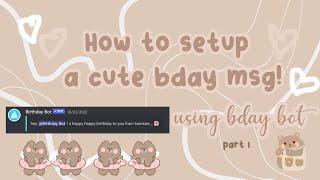  , how to setup a bday msg ! part- I [ft, birthday bot!]