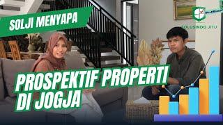 Potensial Investasi Properti di Jogja : Terbaik ke dua setelah Bali - SOLJI MENYAPA EPS-2