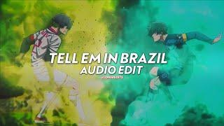 tell em in brazil (tiktok version) - [edit audio]