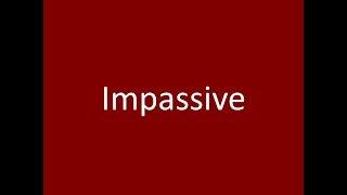 Impassive