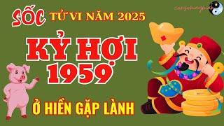 Dự Báo Chuẩn Sác, Tuổi Kỷ Hợi 1959 - Năm 2025 Xóa Vận Xui, Đón Phúc Lộc, Giàu Khỏe Vô Cùng