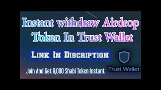 Instant withdraw Airdrop #trustwalletairdrop #shabiairdrop