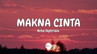 Acha Septriasa - Makna Cinta (Lirik)