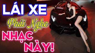 LÁI XE PHẢI NGHE NHẠC NÀY - Có Mất Tiền Chưa Chắc Được Nghe Tuyệt Phẩm Nhạc Sống Đỉnh Cao Hay Nhất