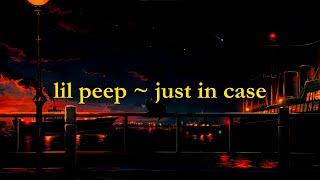 Lil Peep - Just In Case [lyrics]