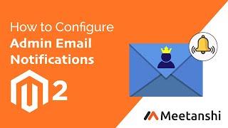 Magento 2 Admin Email Notifications by Meetanshi