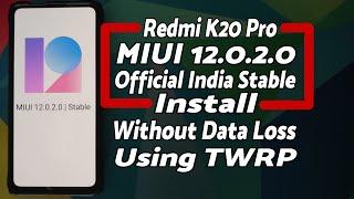 Redmi K20 Pro | Install Official MIUI 12.0.2.0 India Stable | NO Data Loss | TWRP