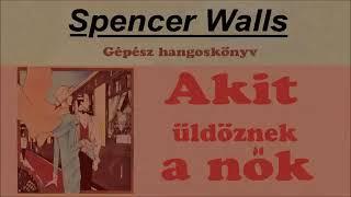 Spencer Walls - Akit üldöznek a nők