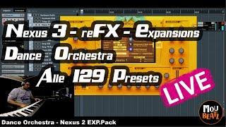 reFX Nexus 3 Expansion Tutorial - Dance Orchestra - All 129 Presets live Play - MouBeatz  | 2021