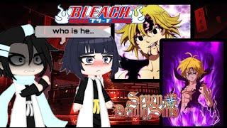 Bleach React to Meliodas/Bleach Captains React To Seven Deadly Seans/GACHAREACT