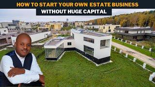 BEST WAY TO START REAL ESTATE BUSINESS AND OWN AN ESTATE IF YOU DON'T HAVE HUGE CAPITAL