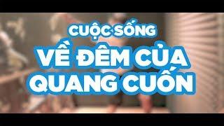 Cuộc Sống Về Đêm Của Quang Cuốn Sẽ Như Thế Nào?